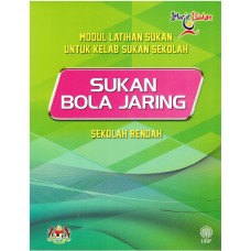 MODUL LATIHAN SUKAN UNTUK KELAB SUKAN SEKOLAH: SUKAN BOLA JARING SEKOLAH RENDAH